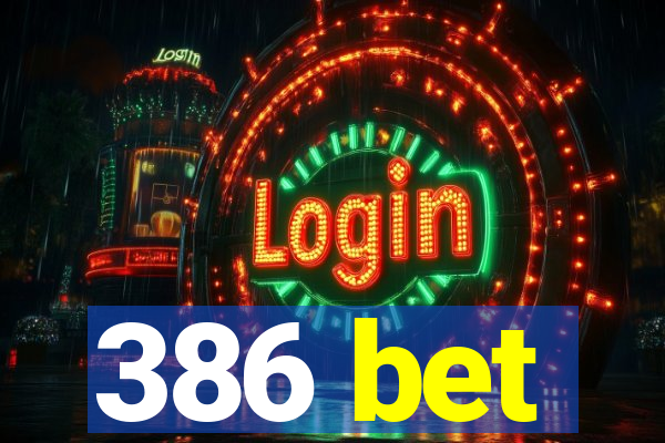 386 bet